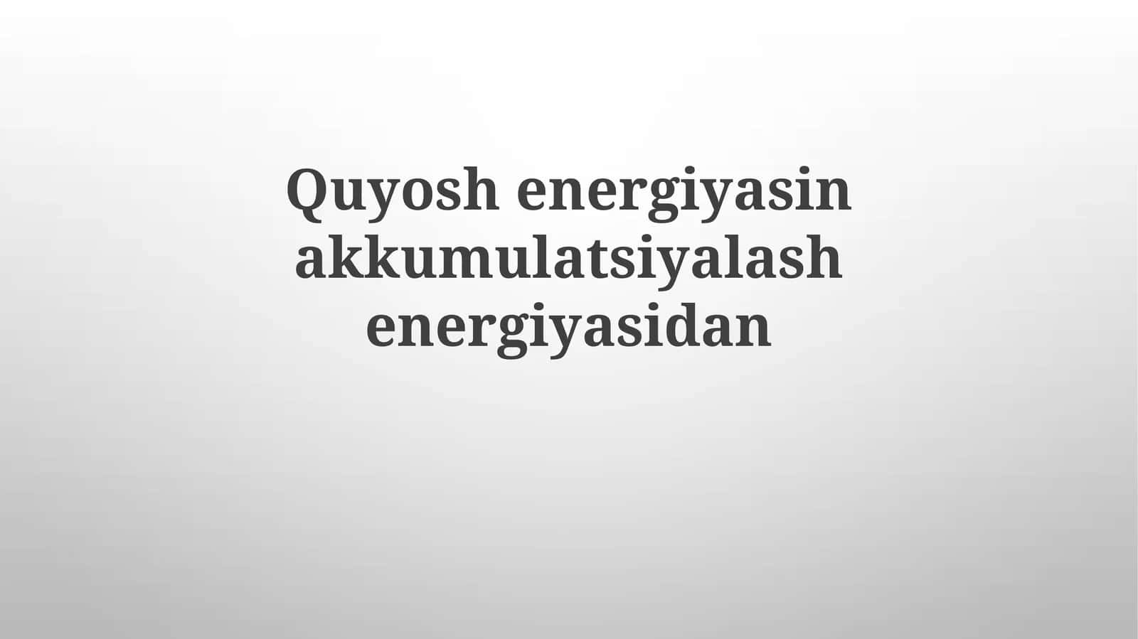 Quyosh energetikasi va energiya saqlash asoslari
