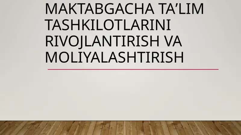 Maktabgachataʼlimtashkilotlarini rivojlantirish va moliyalashtirish