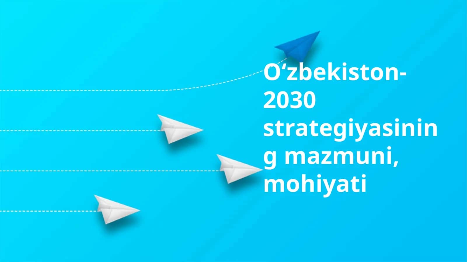 O‘zbekiston-2030 strategiyasining mazmuni, mohiyati