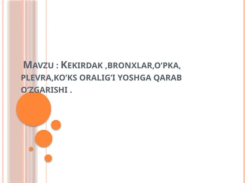 Kekirdak ,bronxlar,o’pka, plevra,ko’ks oralig’i yoshga qarab o’zgarishi