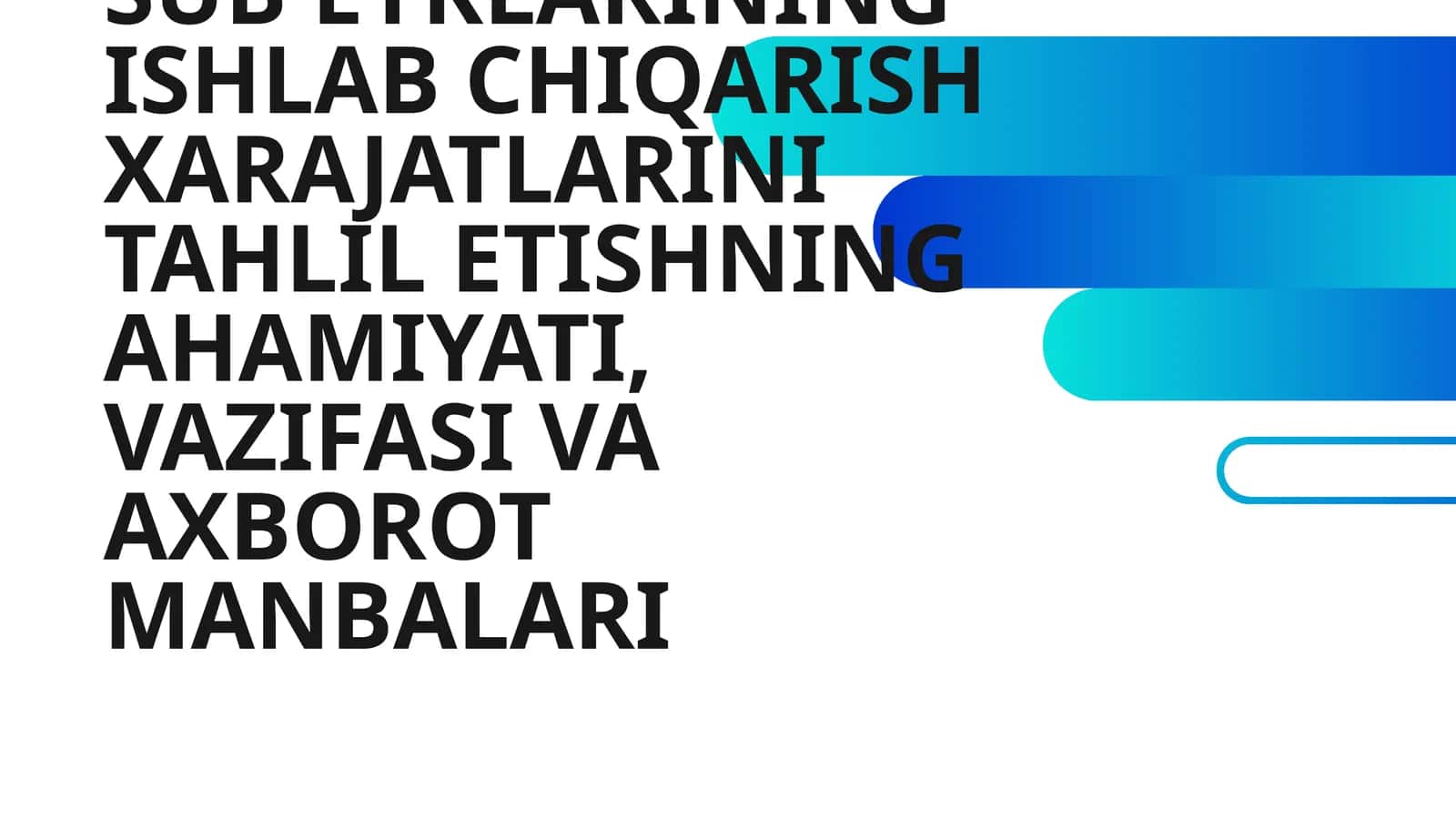 XO'JALIK SUB'EYKLARINING ISHLAB CHIQARISH XARAJATLARINI TAHLIL ETISHNING AHAMIYATI, VAZIFASI VA AXBOROT MANBALARI