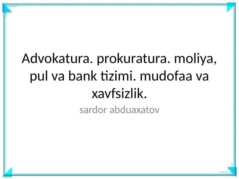 Advokatura. prokuratura. moliya, pul va bank tizimi. mudofaa va xavfsizlik