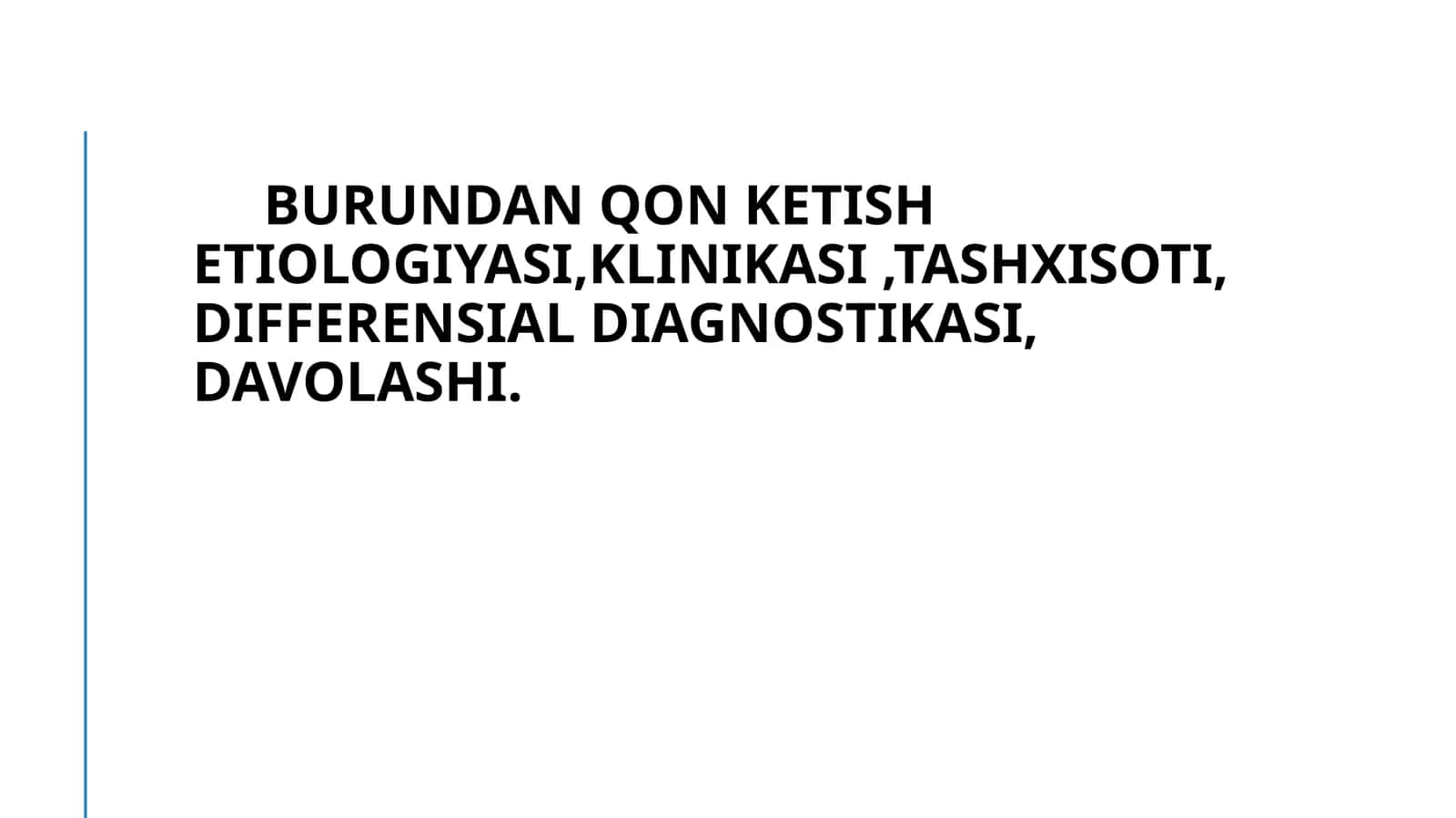 Burundan qon ketish etiologiyasi,klinikasi,tashxisoti, differensial diagnostikasi, davolashi