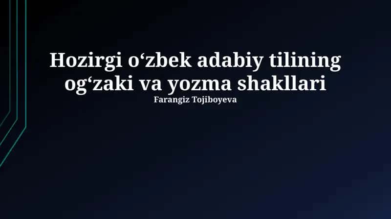 Zamonaviy o‘zbek adabiy tilining og‘zaki va yozma shakllari