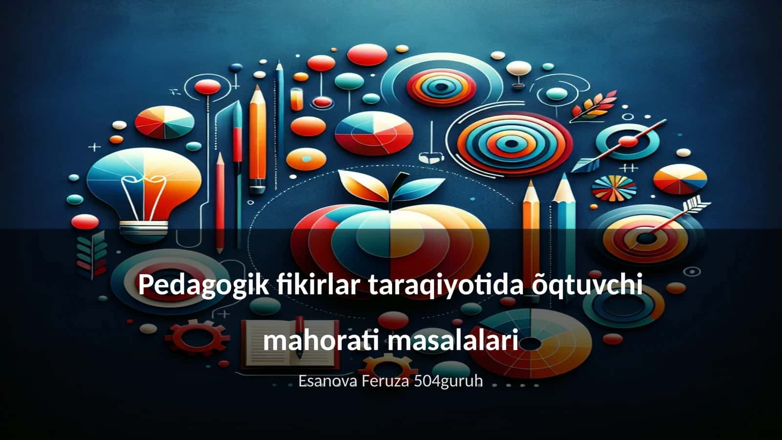 Pedagogik fikirlar taraqiyotida õqtuvchi mahorati masalalari