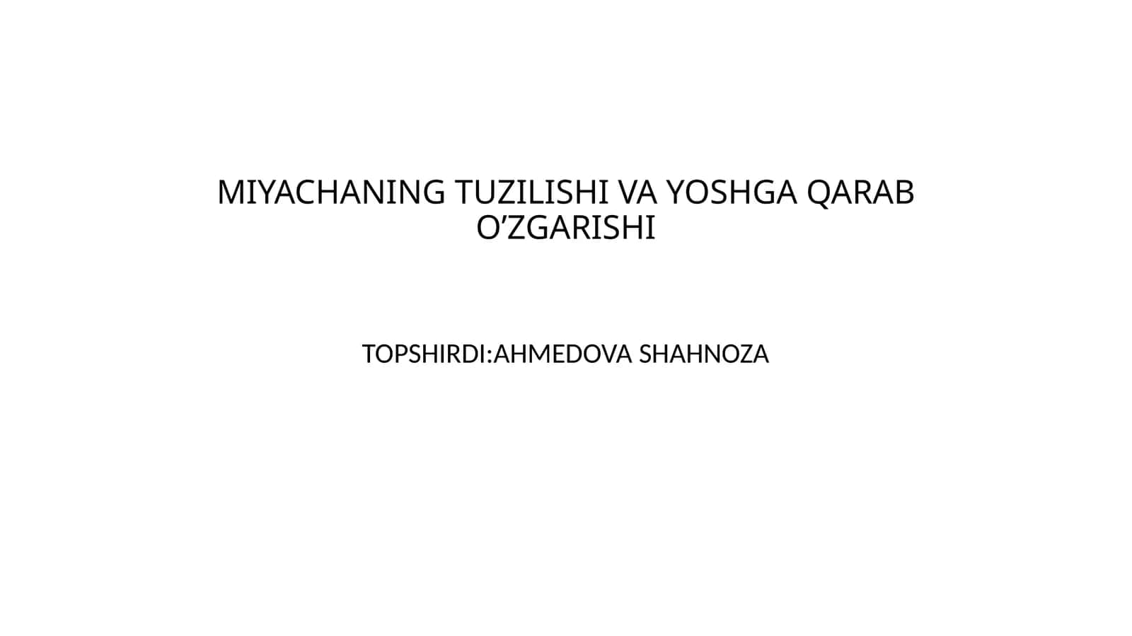 MIYACHANING TUZILISHI VA YOSHGA QARAB O’ZGARISHI