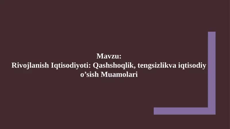 Rivojlanish Iqtisodiyoti:Qashshoqlik,tengsizlik va iqtisodiy o’sish Muamolari