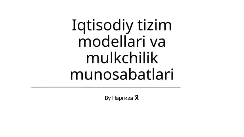 Iqtisodiy tizim modellari va mulkchilik munosabatlari