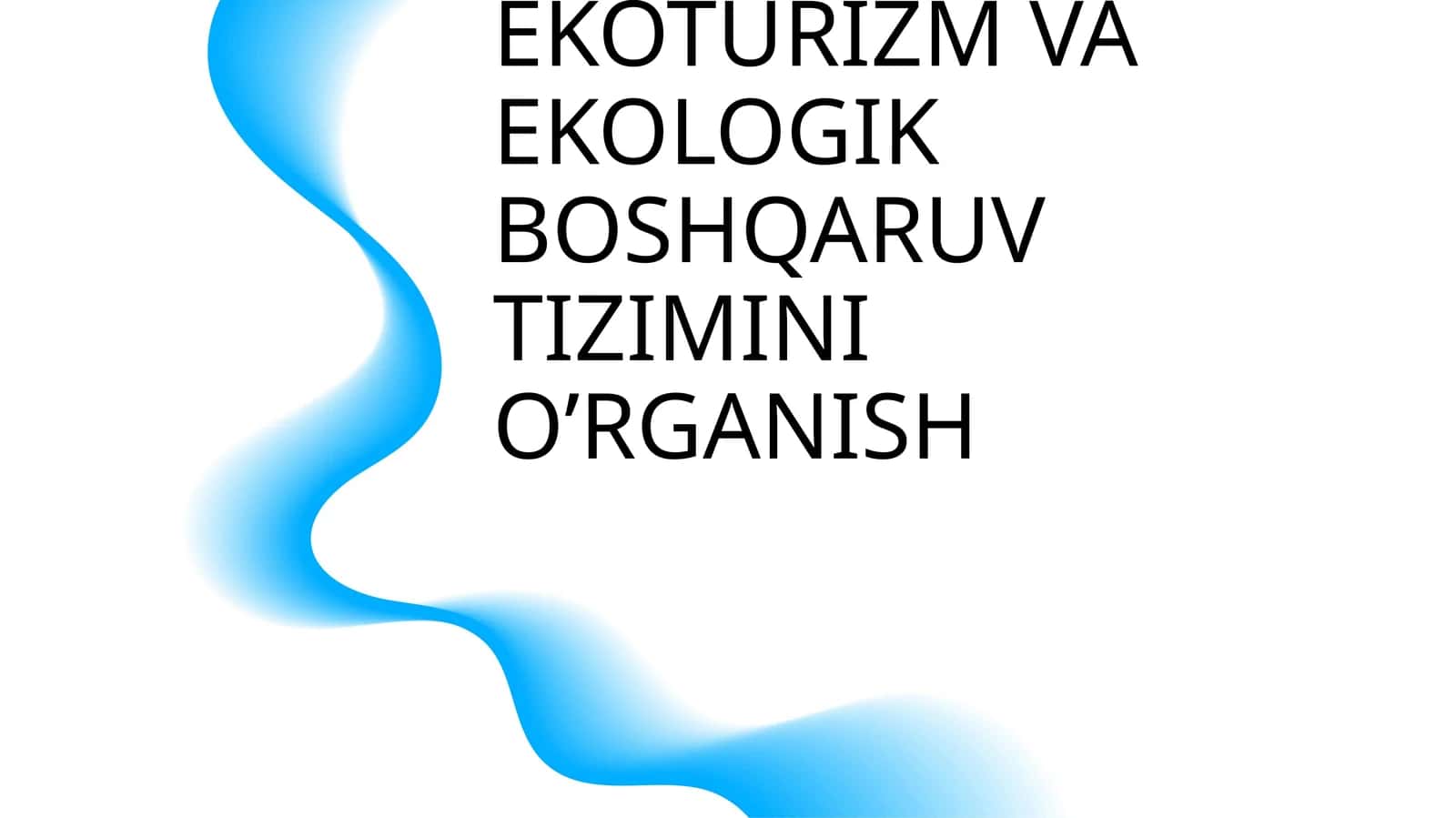 Ekoturizm va Ekologik Boshqaruv Tizimini O’rganish