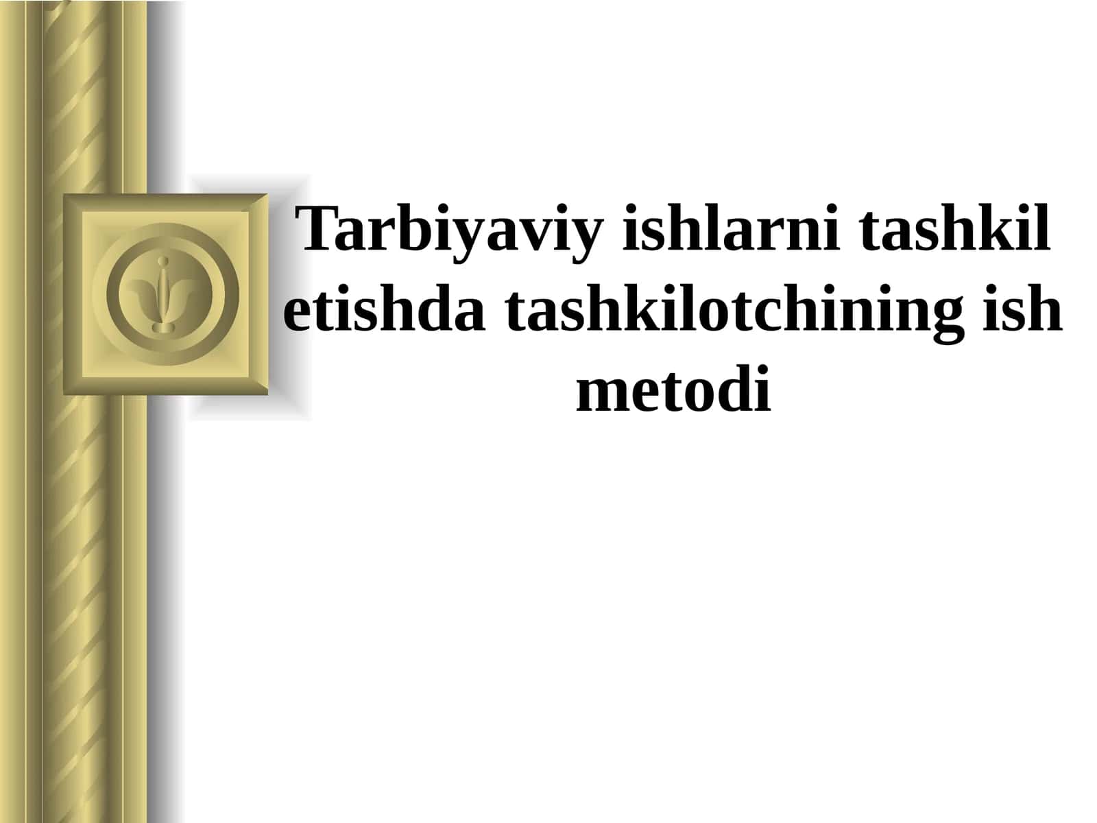 Tarbiyaviy ishlarni tashkilotishda tashkil etish metodlari