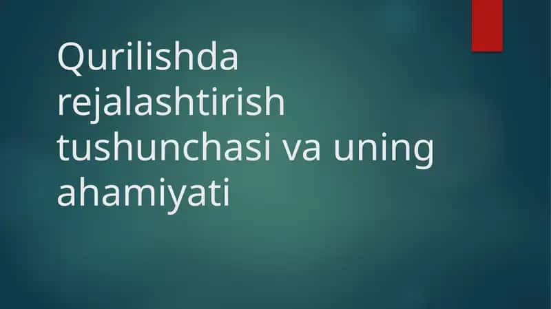 Qurilishda rejalashtirish tushunchasi va uning ahamiyati