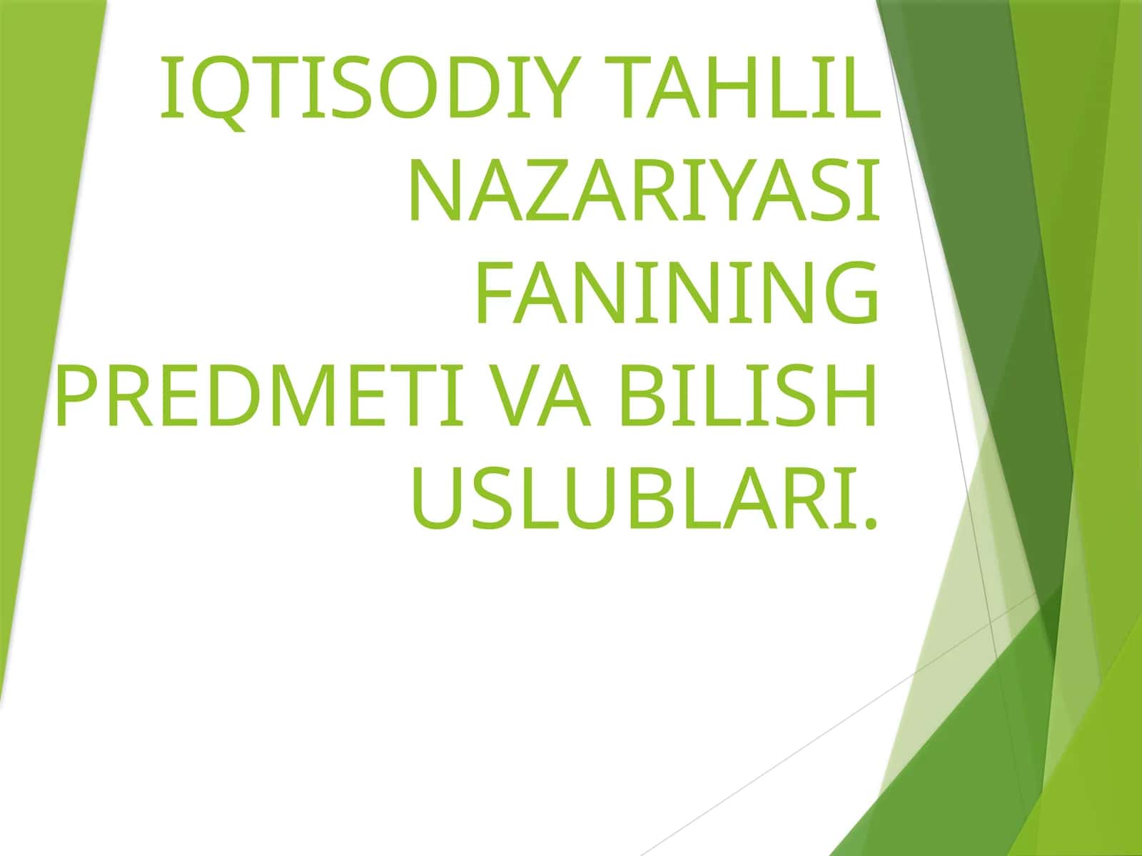 IQTISODIY TAHLIL NAZARIYASI FANINING PREDMETI VA BILISH USLUBLARI