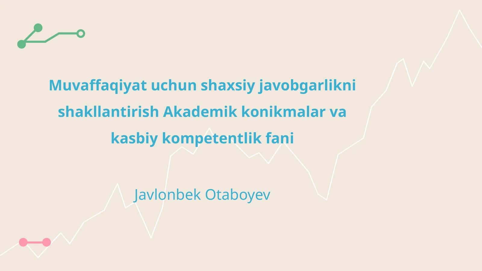 Muvaffaqiyat uchun shaxsiy javobgarlikni shakllantirish Akademik konikmalar va kasbiy kompetentlik fani
