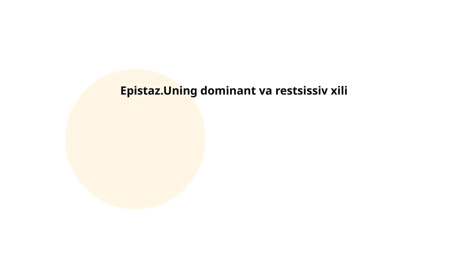 Epistaz.Uning dominant va restsissiv xili
