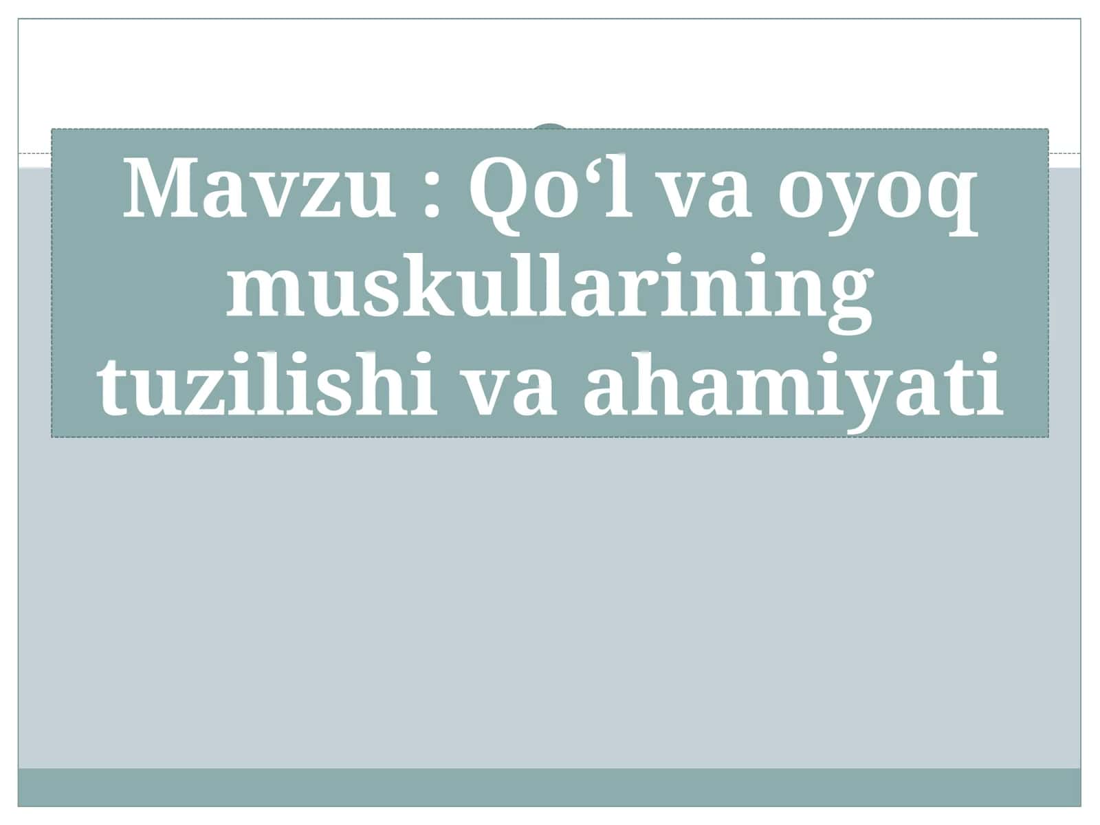 Qoʻl va oyoq muskullarining tuzilishi va ahamiyati