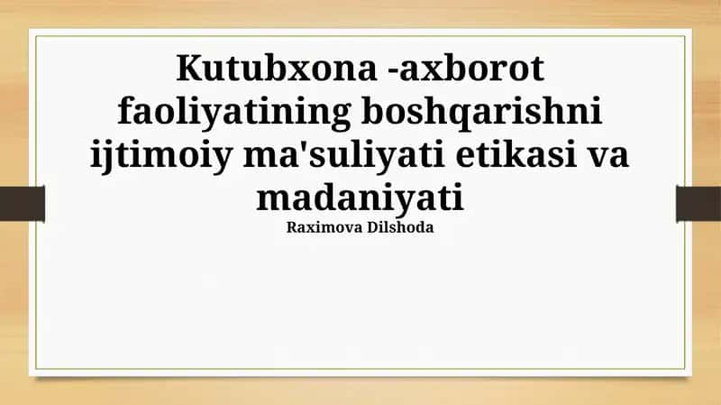 Kutubxona -axborot faoliyatining boshqarishni ijtimoiy ma'suliyati etikasi va madaniyati