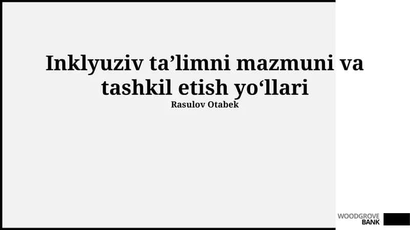 Inklyuziv ta’limni mazmuni va tashkil etish yo‘llari