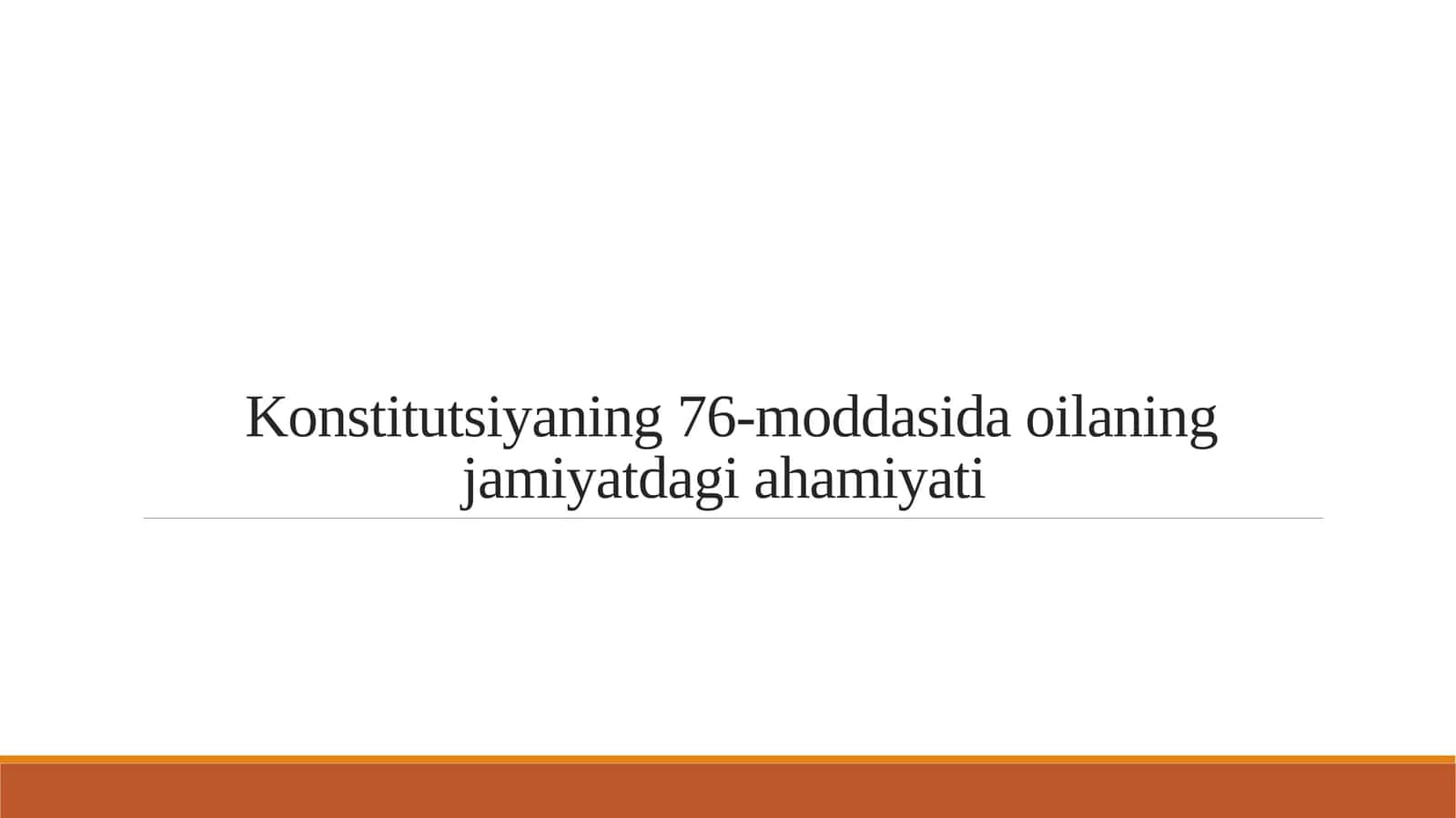 Konstitutsiyaning 76-moddasida oilaning jamiyatdagi ahamiyati