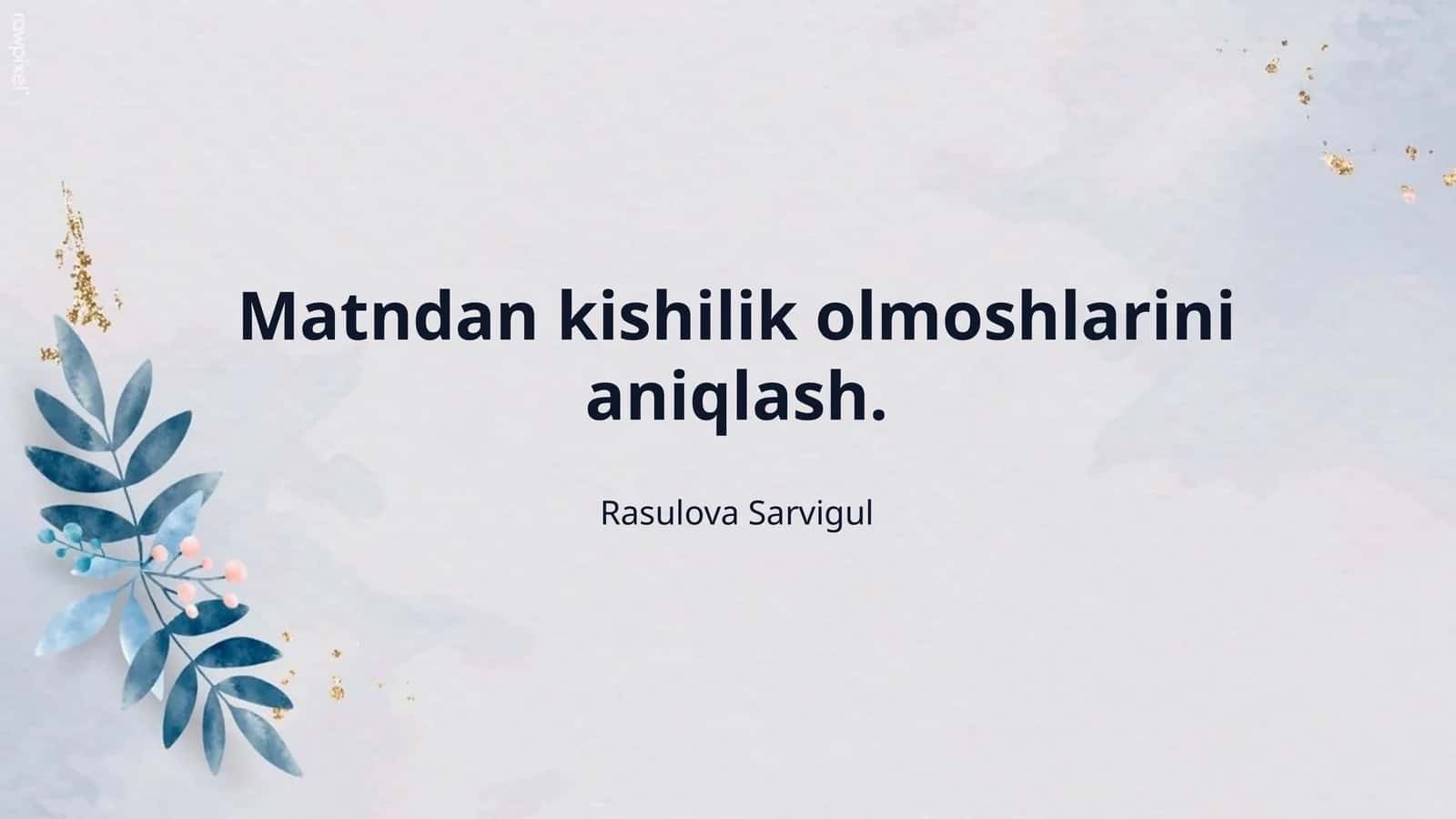 Matndan kishilik olmoshlarini aniqlash.