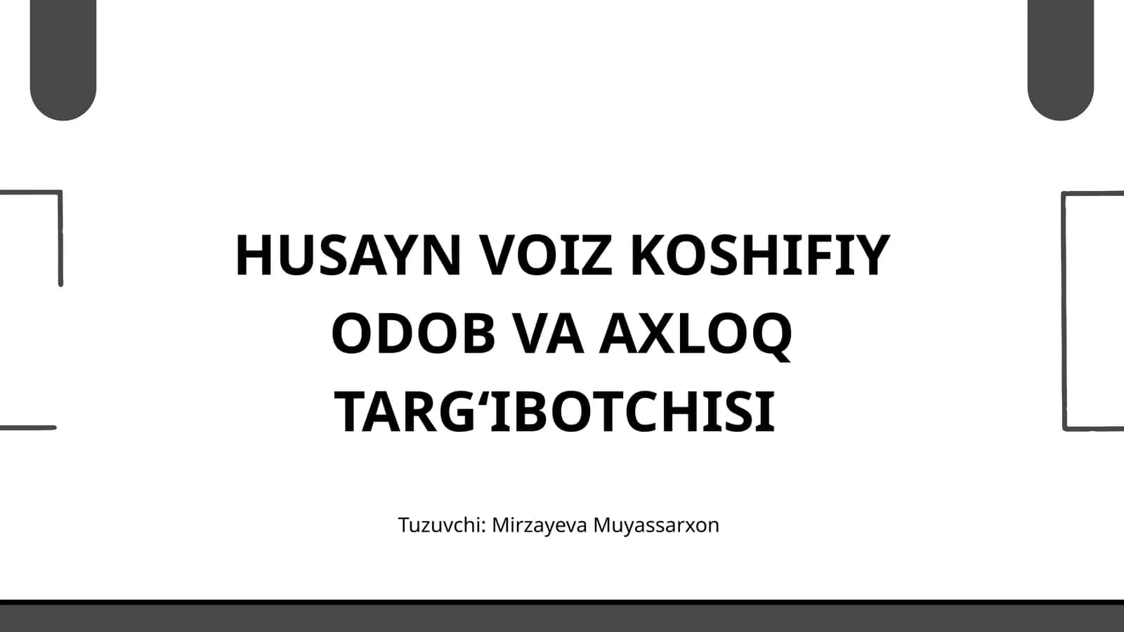 HUSAYN VOIZ KOSHIFIY ODOB VA AXLOQ TARGʻIBOTCHISI