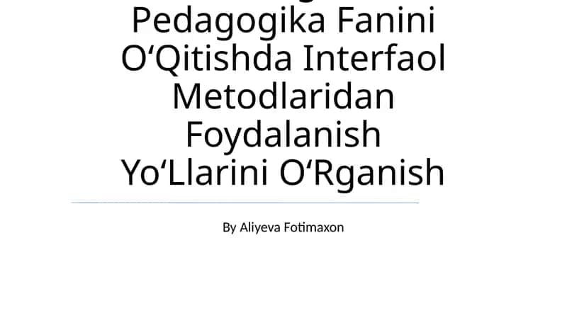 Maktabgacha Pedagogika Fanini OʻQitishda Interfaol Metodlaridan Foydalanish YoʻLlarini OʻRganish