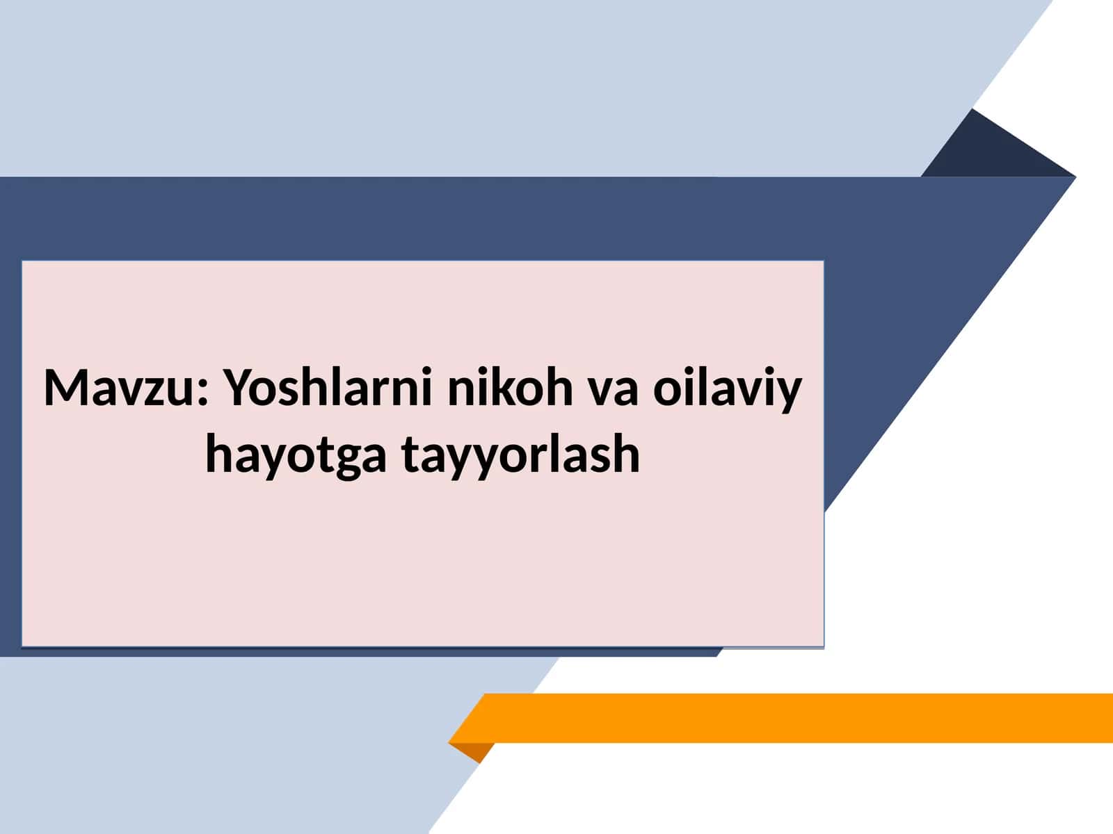 Yoshlarni nikoh va oilaviy hayotga tayyorlash