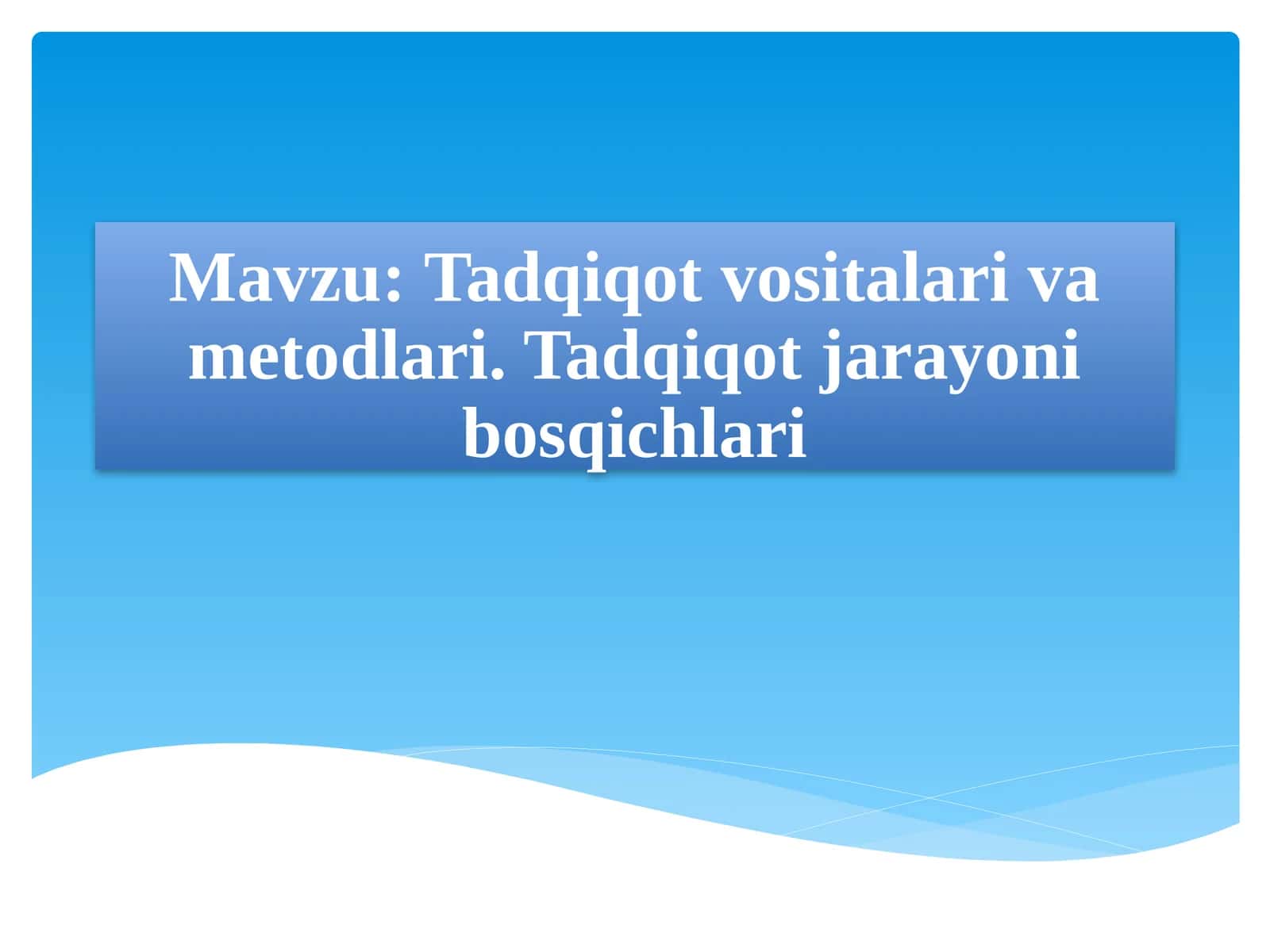 Tadqiqotvositalar va metodlari. Tadqiqot jarayoni bosqichlari