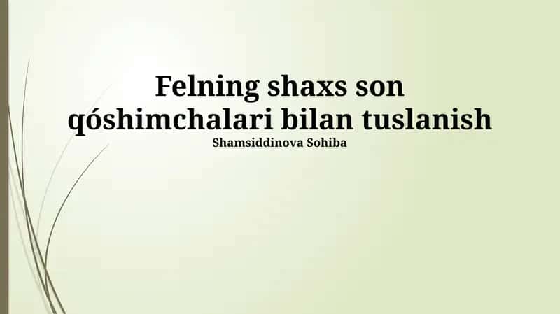 Felning shaxs son qóshimchalari bilan tuslanish