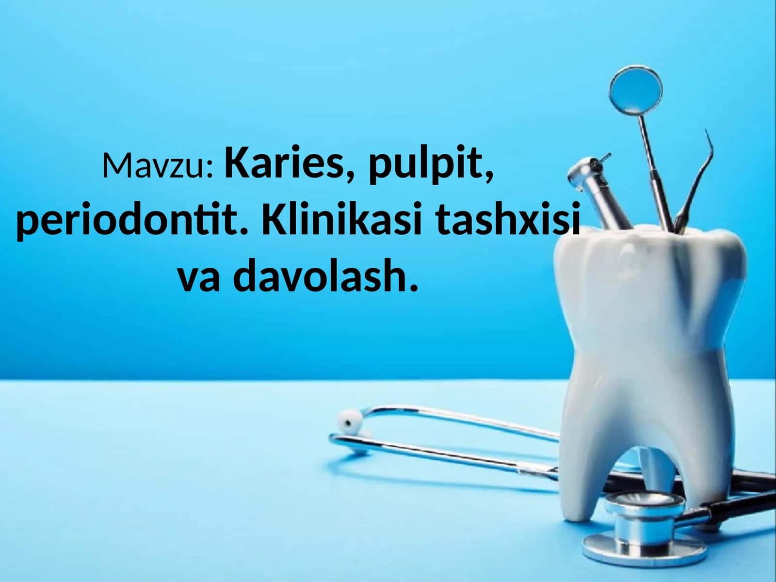Karies, pulpit, periodontit. Klinikasi tashxisi va davolash