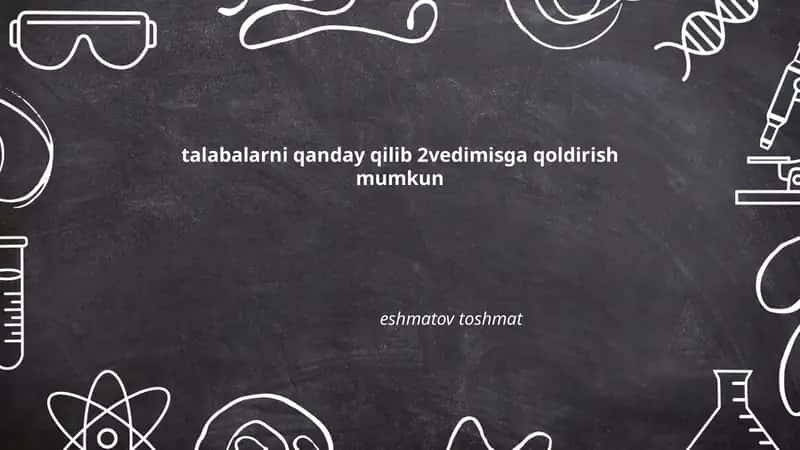 Talabalarni qanday qilib 2vedimisga qoldirish mumkin: ta'rif va maqsad