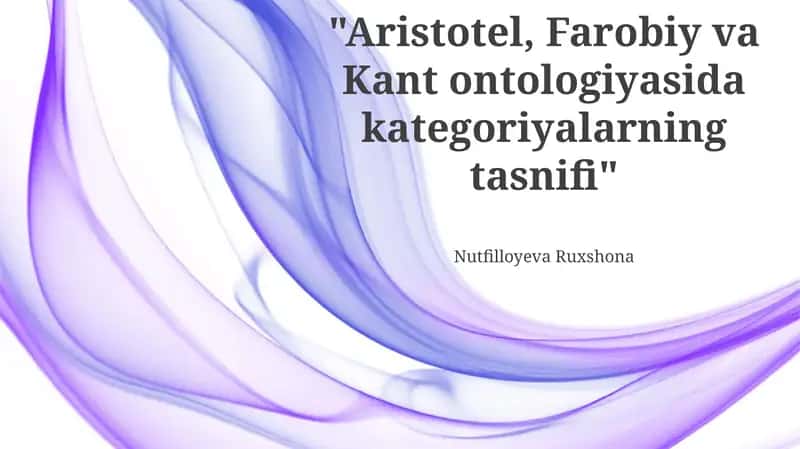 Aristotel, Farobiy va Kant ontologiyasida kategoriyalarning tasnifi