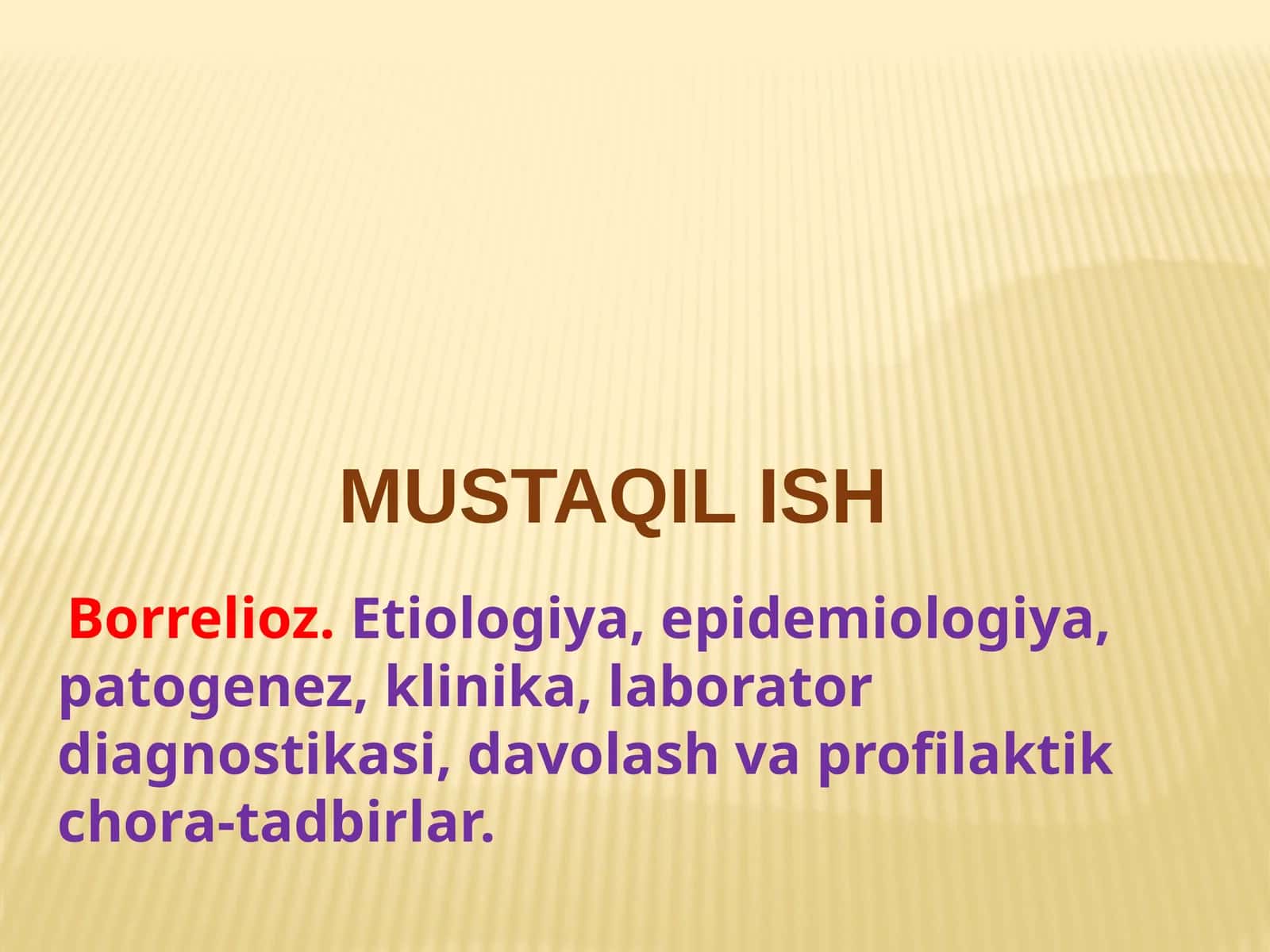 Borrelioz. Etiologiya, epidemiologiya, patogenez, klinika, laborator diagnostikasi, davolash va profilaktik chora-tadbirlar