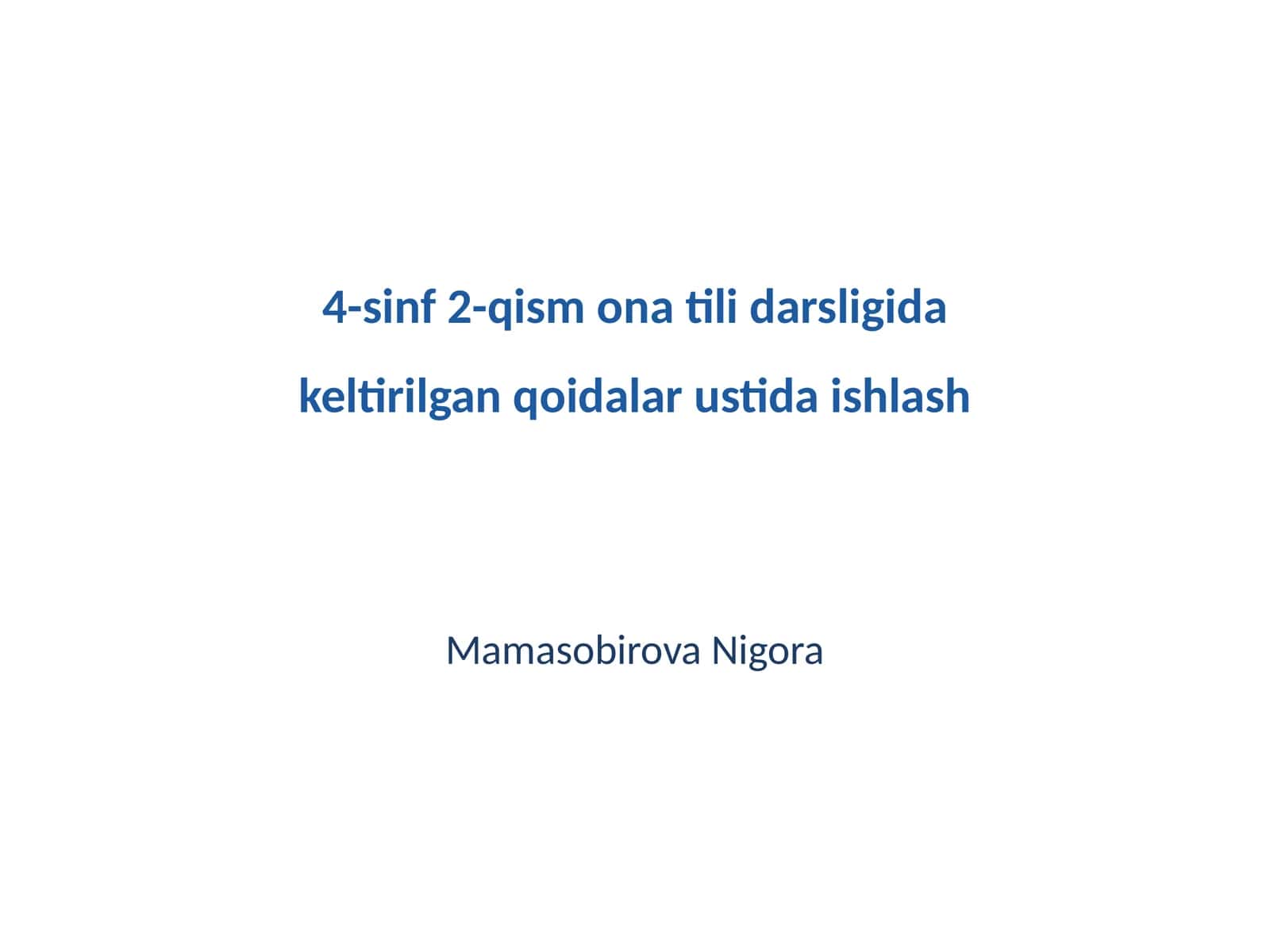 Mavzu: 4-sinf 2-qism ona tili darsligida keltirilgan qoidalar ustida ishlash