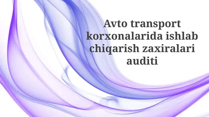 Avtotransport korxonalarida ishlab chiqarish zaxiralari auditi