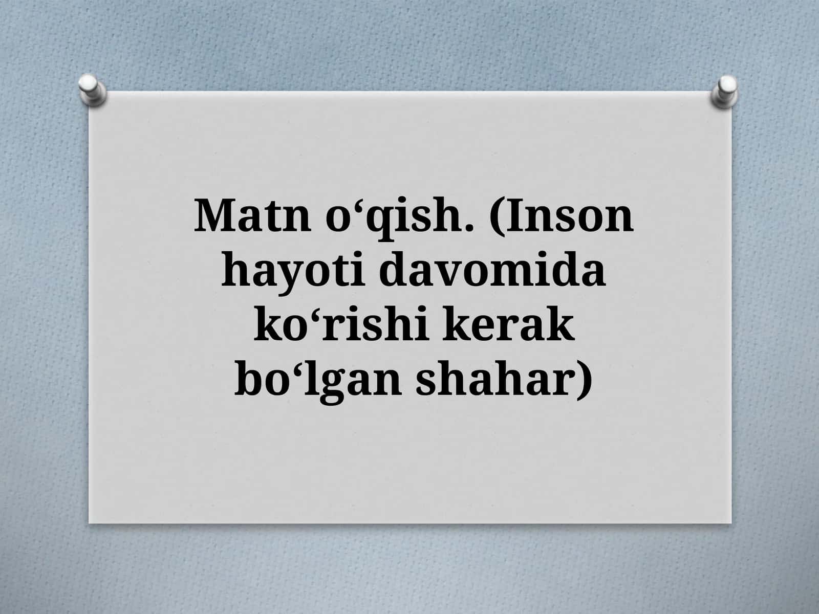 INSON HAYOTI DAVOMIDA KO‘RISHI KERAK BO‘LGAN SHAHAR