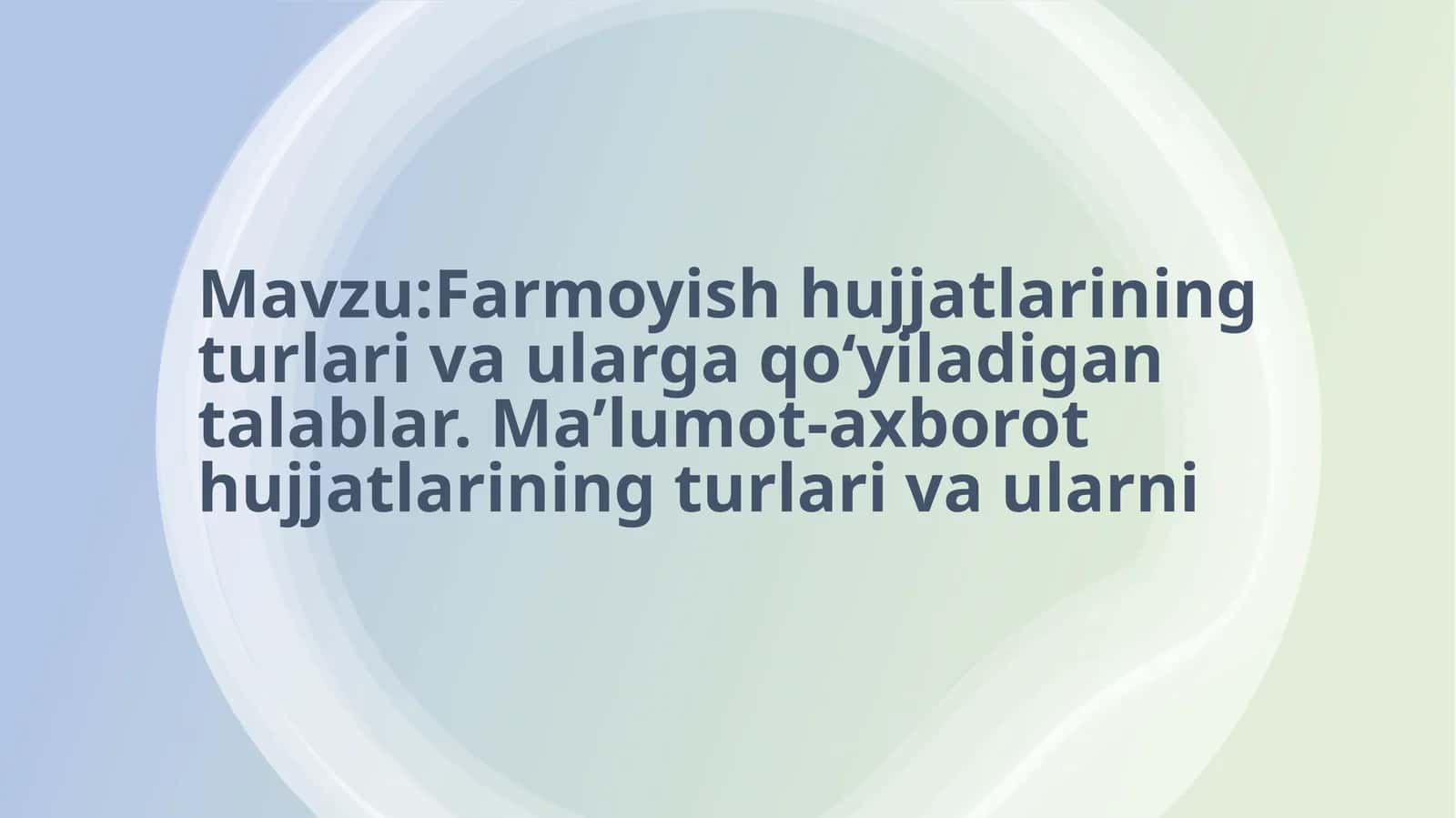 Farmoyish hujjatlarining turlari va ularga qo‘yiladigan talablar. Ma’lumot-axborot hujjatlarining turlari va ularni