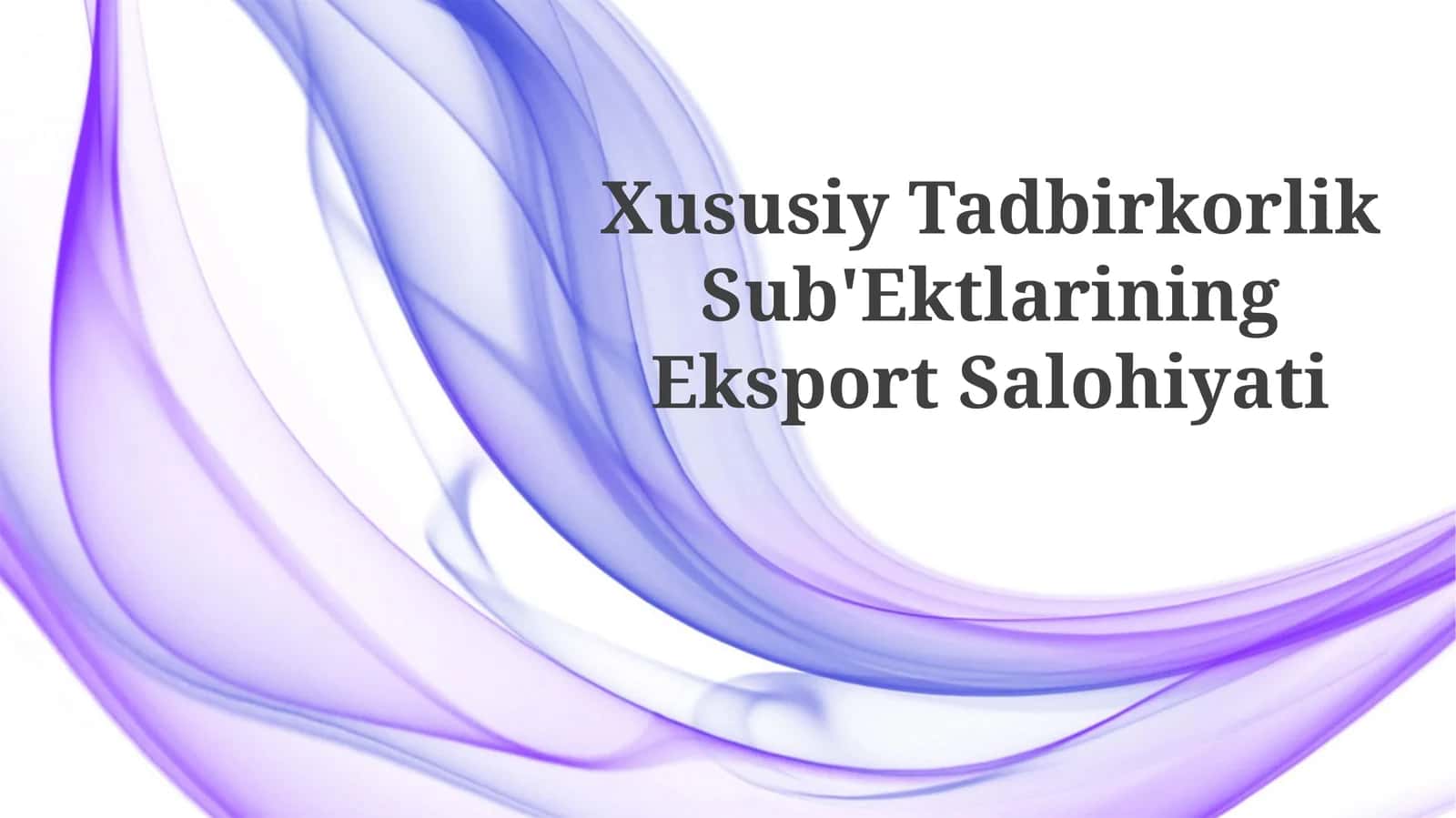 Xususiy Tadbirkorlik Sub'Ektlarining Eksport Salohiyati