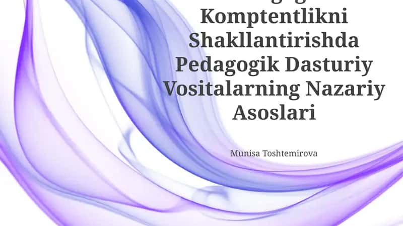 Pedagogik Komptentlikni Shakllantirishda Pedagogik Dasturiy Vositalarning Nazariy Asoslari