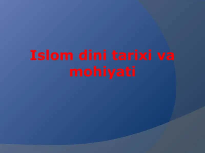 ISLOM DINI TARIXI VA UNING MOHIYATI