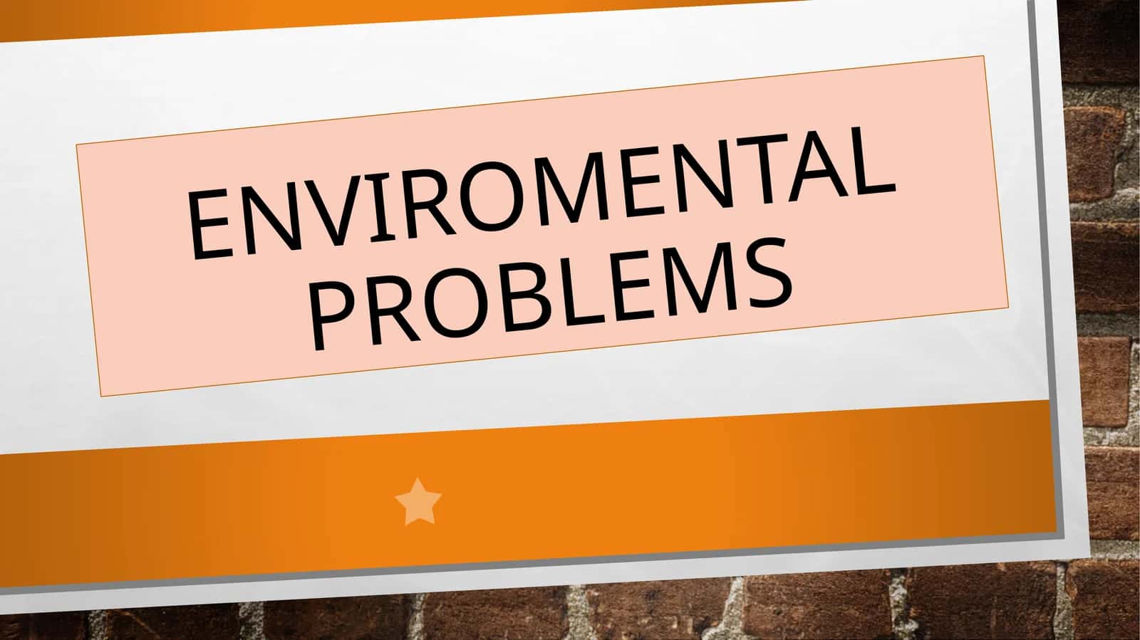 ENVIROMENTAL PROBLEMS