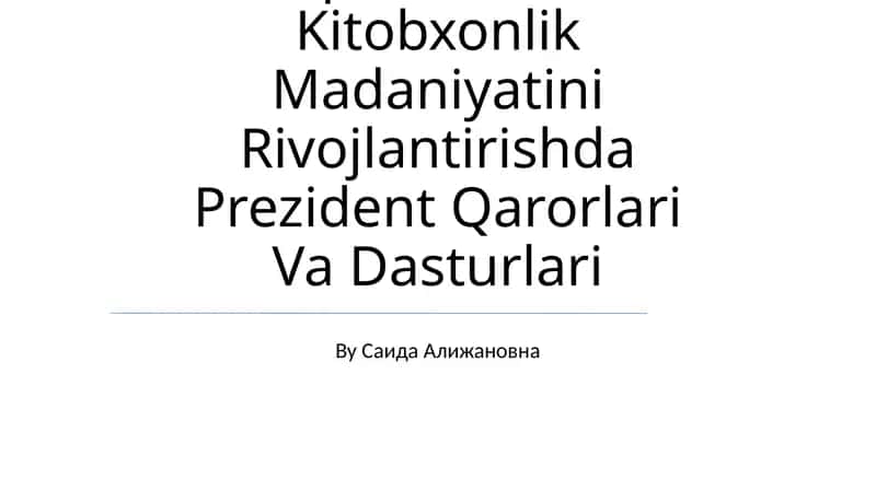 Maktab Oquvchilarida Kitobxonlik Madaniyatini Rivojlantirishda Prezident Qarorlari Va Dasturlari
