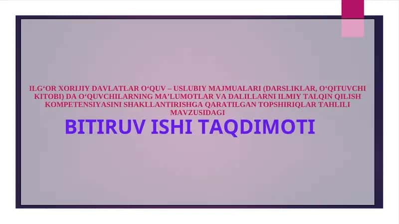 ILG‘OR XORIJIY DAVLATLAR O‘QUV – USLUBIY MAJMUALARI (DARSLIKLAR, O‘QITUVCHI KITOBI) DA O‘QUVCHILARNING MA’LUMOTLAR VA DALILLARNI ILMIY TALQIN QILISH KOMPETENSIYASINI SHAKLLANTIRISHGA QARATILGAN TOPSHIRIQLAR TAHLILI