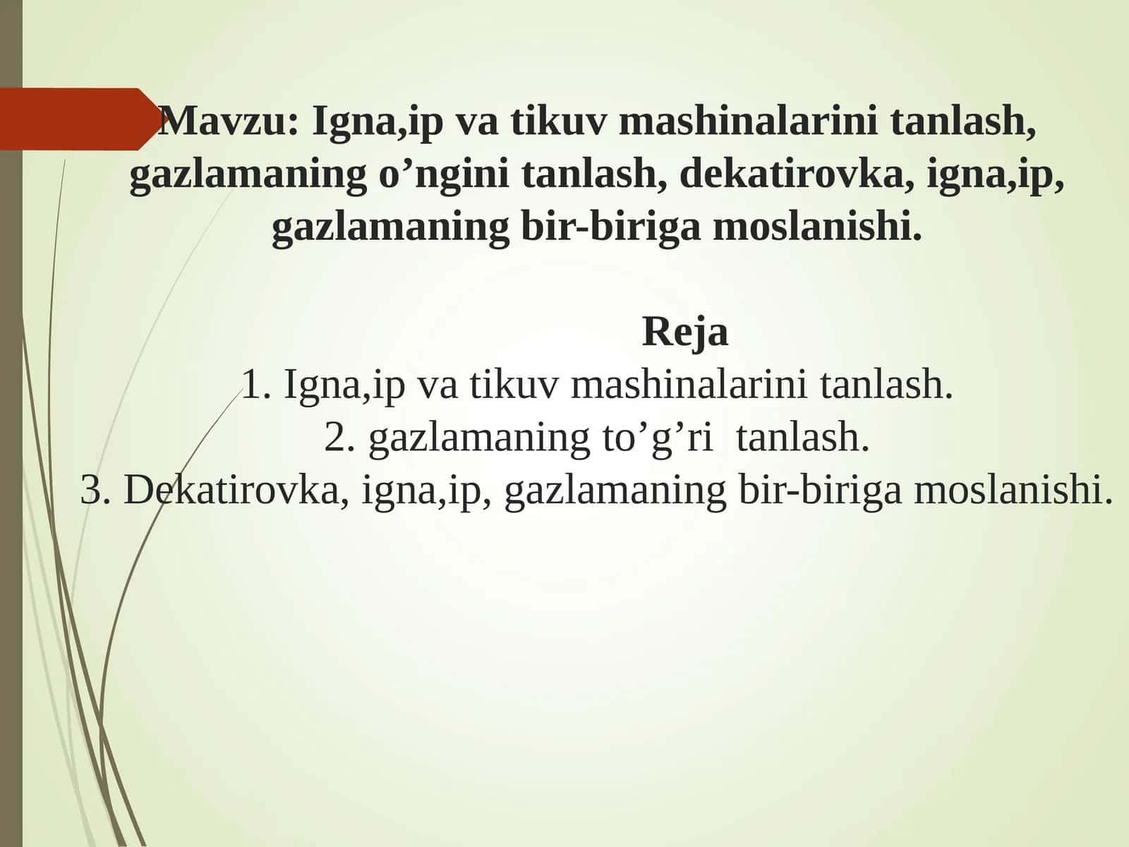 Igna,ip va tikuv mashinalarini tanlash, gazlamaning o’ngini tanlash, dekatirovka, igna,ip, gazlamaning bir-biriga moslanishi