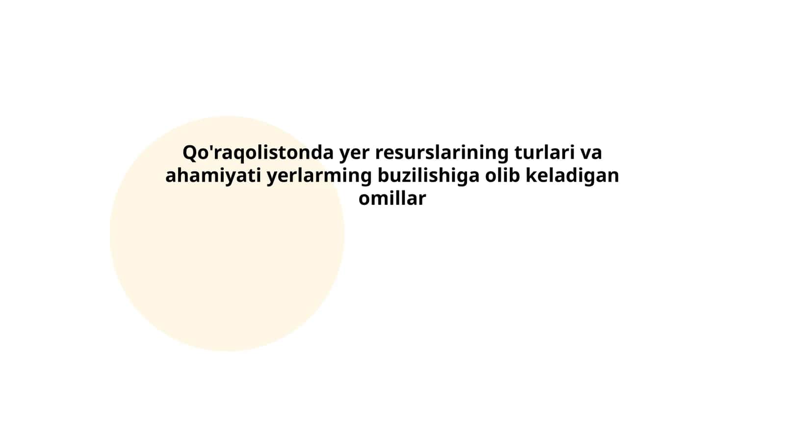 Qo'raqolistonda yer resurslarining turlari va ahamiyati yerlarning buzilishiga olib keladigan omillar