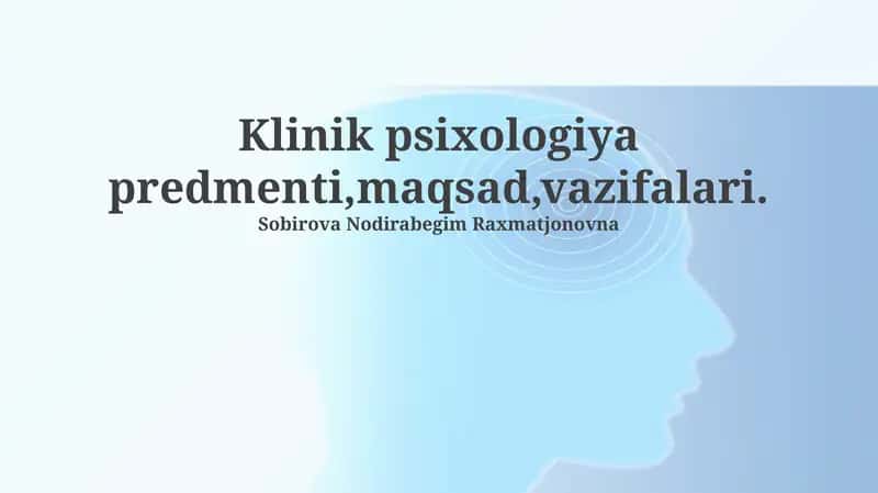 Klinik psixologiya predmenti, maqsad, vazifalari