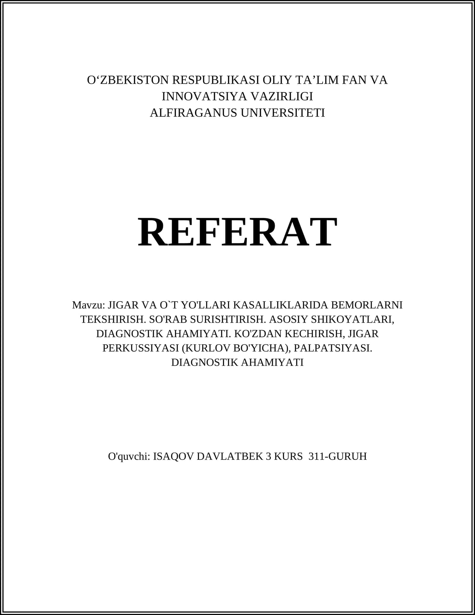 JIGAR VA O`T YO'LLARI KASALLIKLARIDA BEMORLARNI TEKSHIRISH. SO'RAB SURISHTIRISH. ASOSIY SHIKOYATLARI, DIAGNOSTIK AHAMIYATI. KO'ZDAN KECHIRISH, JIGAR PERKUSSIYASI (KURLOV BO'YICHA), PALPATSIYASI. DIAGNOSTIK AHAMIYATI