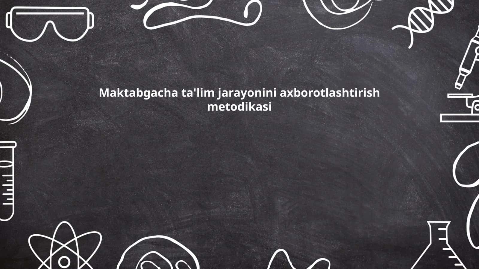 Maktabgacha ta'lim jarayonini axborotlashtirish metodikasi