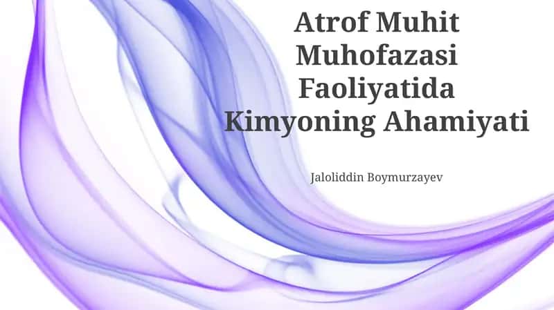 Atrof Muhit Muhofazasi Faoliyatida Kimyoning Ahamiyati