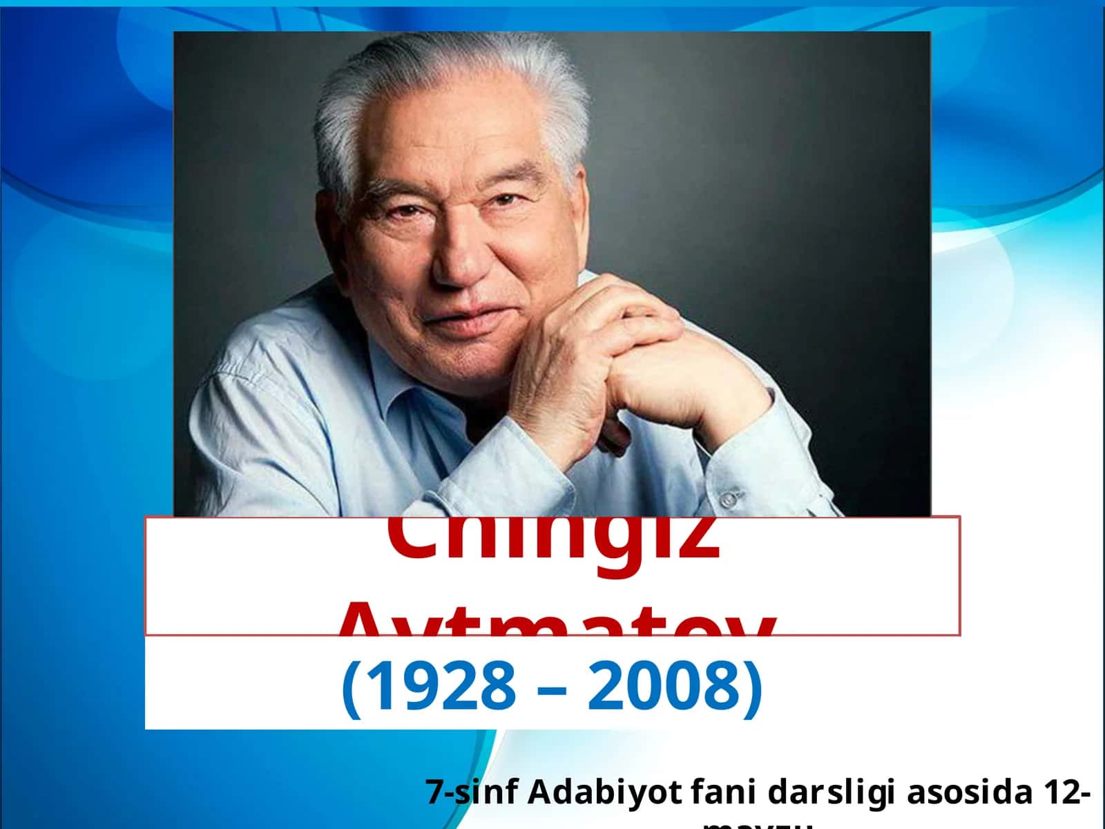 7-sinf Adabiyot fanidan Chingiz Aytmatov hayoti va ijodi dars taqdimoti