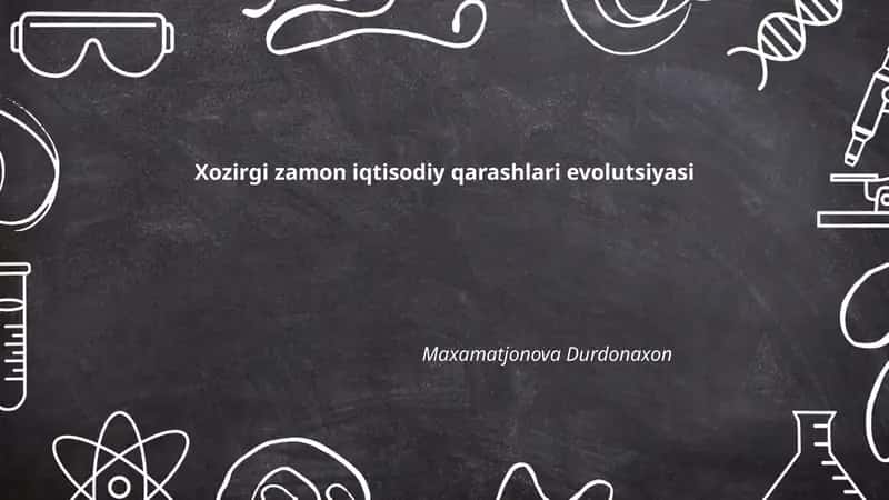 Xozirgi zamon iqtisodiy qarashlari evolutsiyasi